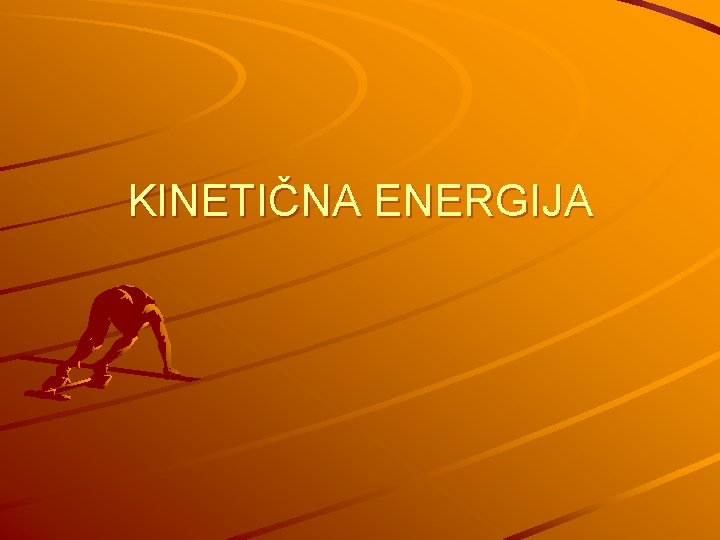 KINETIČNA ENERGIJA 