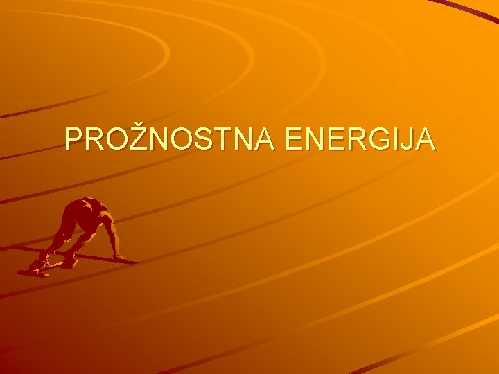 PROŽNOSTNA ENERGIJA 