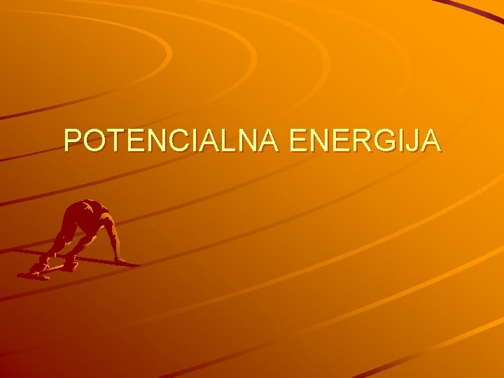 POTENCIALNA ENERGIJA 