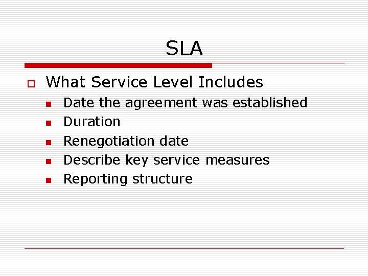 SLA o What Service Level Includes n n n Date the agreement was established