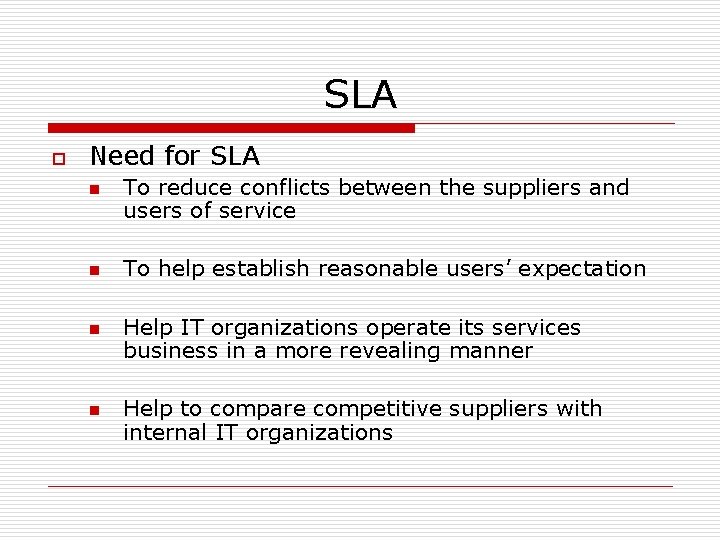 SLA o Need for SLA n n To reduce conflicts between the suppliers and