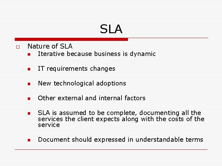 SLA o Nature of SLA n Iterative because business is dynamic n IT requirements