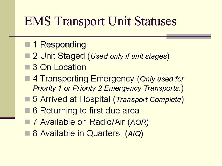 EMS Transport Unit Statuses n 1 Responding n 2 Unit Staged (Used only if