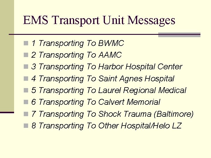 EMS Transport Unit Messages n 1 Transporting To BWMC n 2 Transporting To AAMC