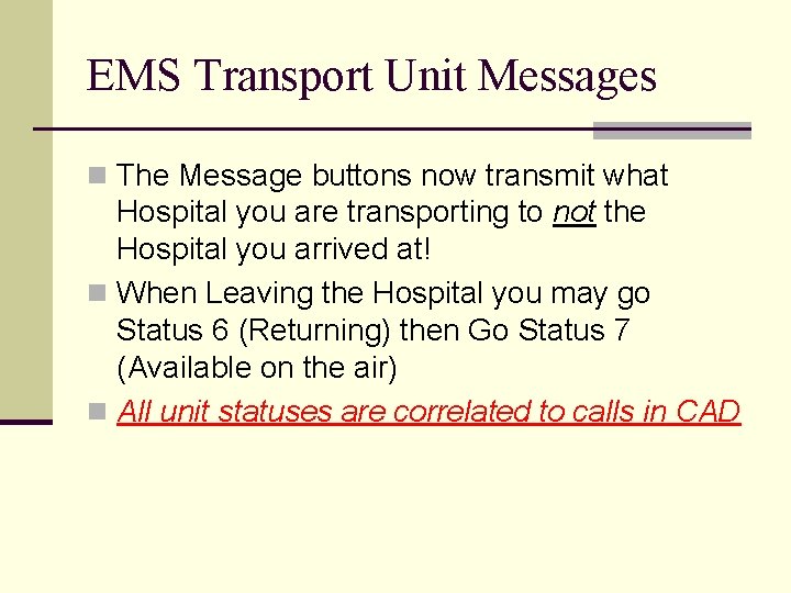 EMS Transport Unit Messages n The Message buttons now transmit what Hospital you are