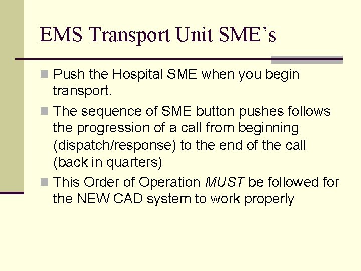 EMS Transport Unit SME’s n Push the Hospital SME when you begin transport. n