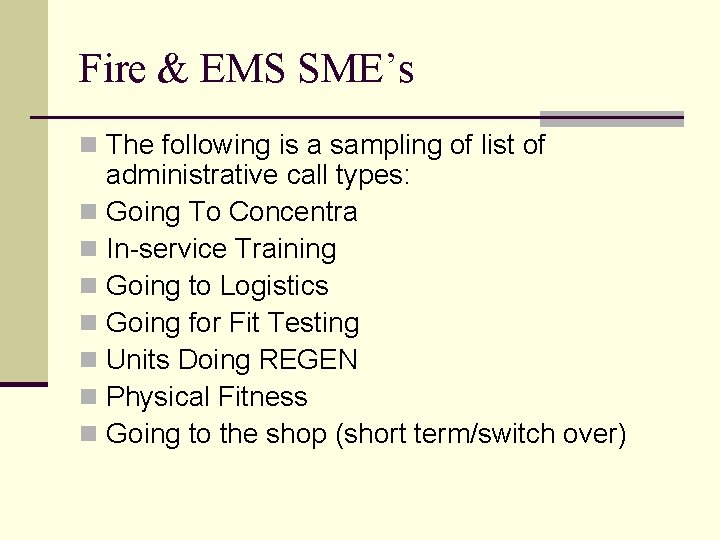 Fire & EMS SME’s n The following is a sampling of list of administrative