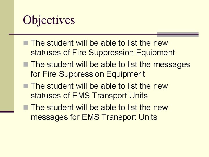 Objectives n The student will be able to list the new statuses of Fire