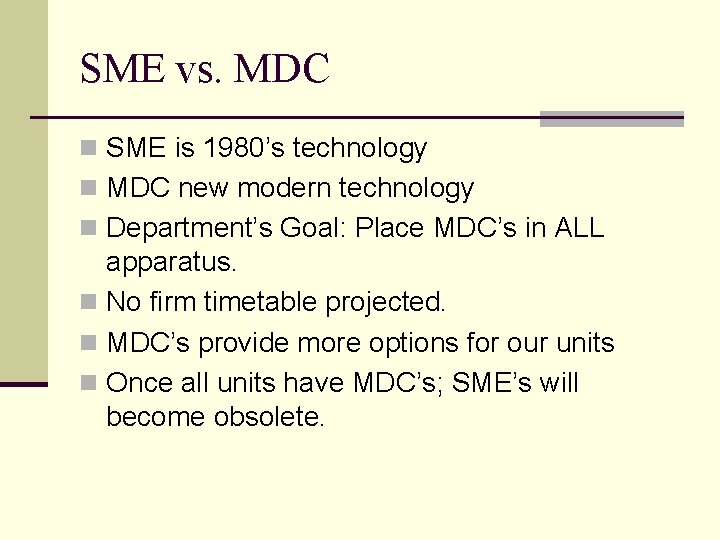 SME vs. MDC n SME is 1980’s technology n MDC new modern technology n