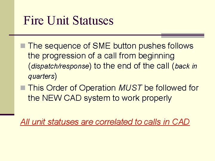 Fire Unit Statuses n The sequence of SME button pushes follows the progression of