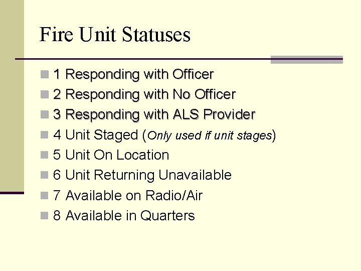 Fire Unit Statuses n 1 Responding with Officer n 2 Responding with No Officer