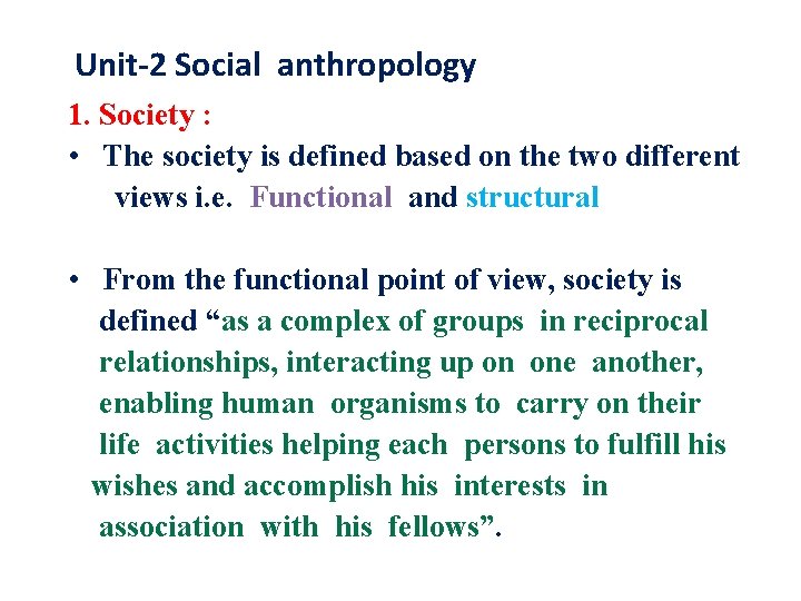 Unit-2 Social anthropology 1. Society : • The society is defined based on the