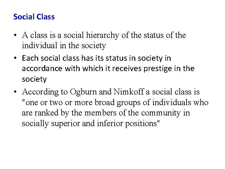 Social Class • A class is a social hierarchy of the status of the