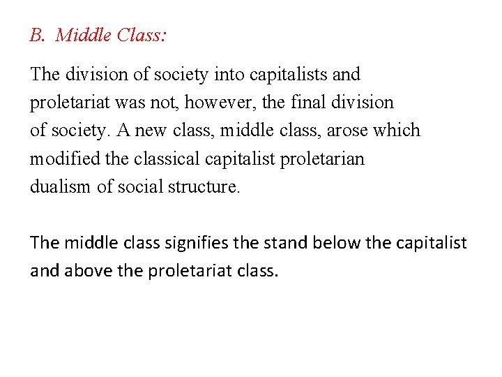 B. Middle Class: The division of society into capitalists and proletariat was not, however,