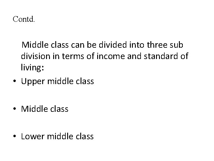 Contd. Middle class can be divided into three sub division in terms of income