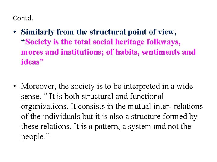 Contd. • Similarly from the structural point of view, “Society is the total social