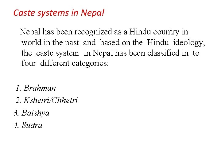 Caste systems in Nepal has been recognized as a Hindu country in world in