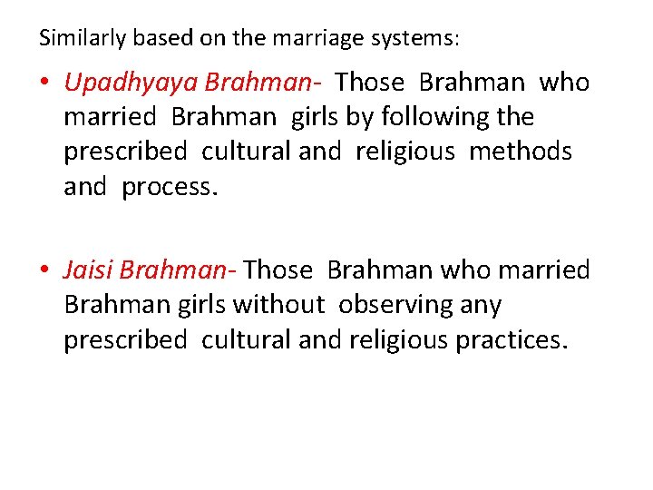 Similarly based on the marriage systems: • Upadhyaya Brahman- Those Brahman who married Brahman