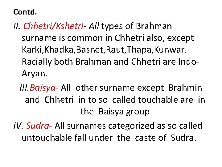 Contd. II. Chhetri/Kshetri- All types of Brahman surname is common in Chhetri also, except