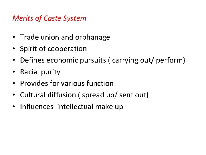 Merits of Caste System • • Trade union and orphanage Spirit of cooperation Defines