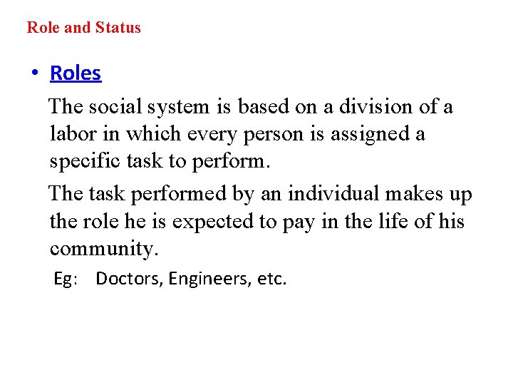 Role and Status • Roles The social system is based on a division of