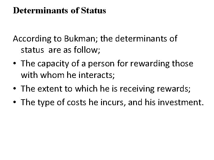 Determinants of Status According to Bukman; the determinants of status are as follow; •