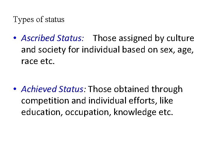 Types of status • Ascribed Status: Those assigned by culture and society for individual