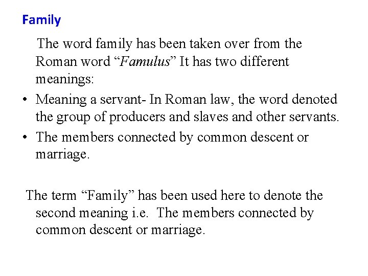 Family The word family has been taken over from the Roman word “Famulus” It