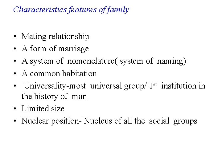 Characteristics features of family • • • Mating relationship A form of marriage A