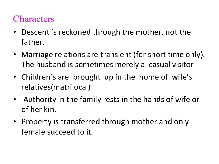 Characters • Descent is reckoned through the mother, not the father. • Marriage relations