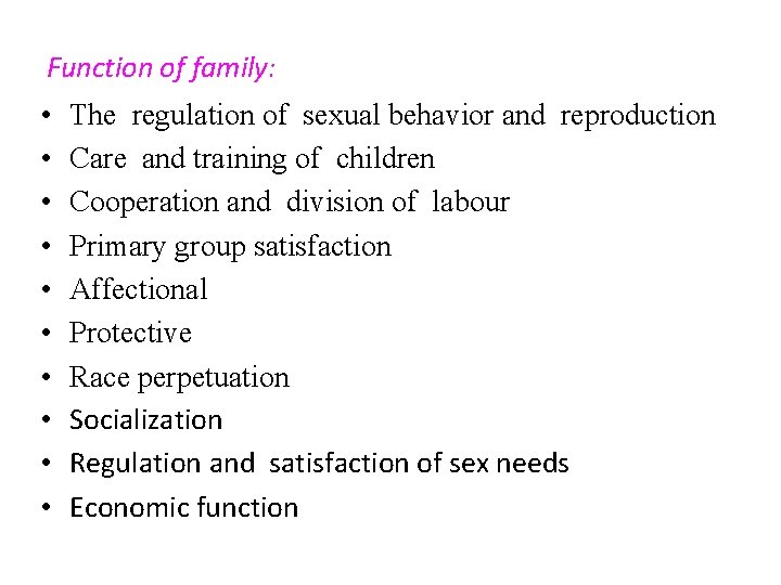 Function of family: • • • The regulation of sexual behavior and reproduction Care