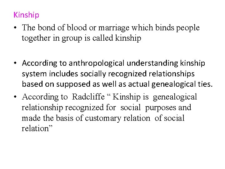 Kinship • The bond of blood or marriage which binds people together in group