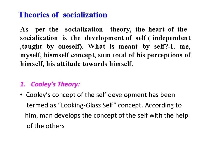 Theories of socialization As per the socialization theory, the heart of the socialization is