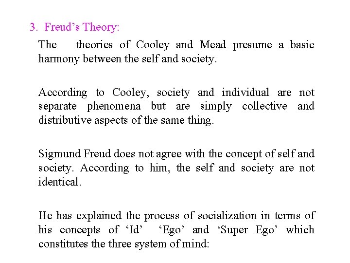 3. Freud’s Theory: The theories of Cooley and Mead presume a basic harmony between