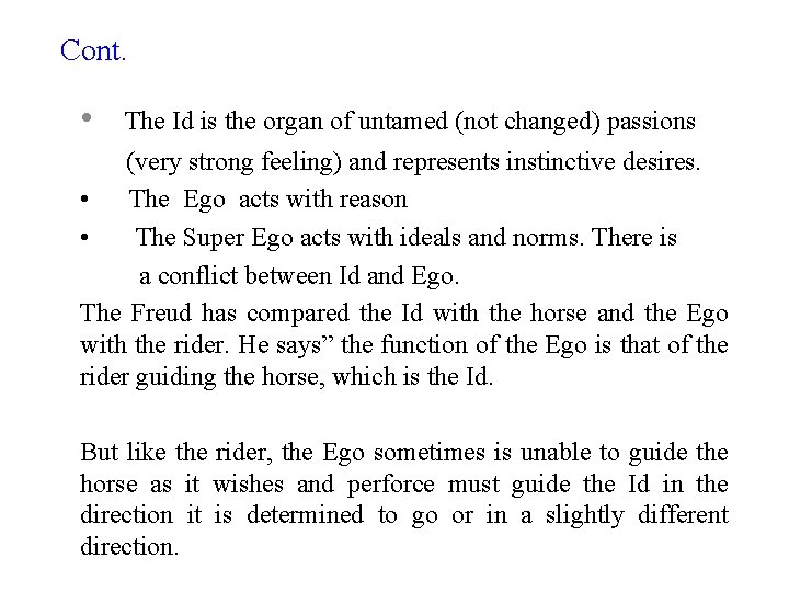 Cont. • The Id is the organ of untamed (not changed) passions (very strong