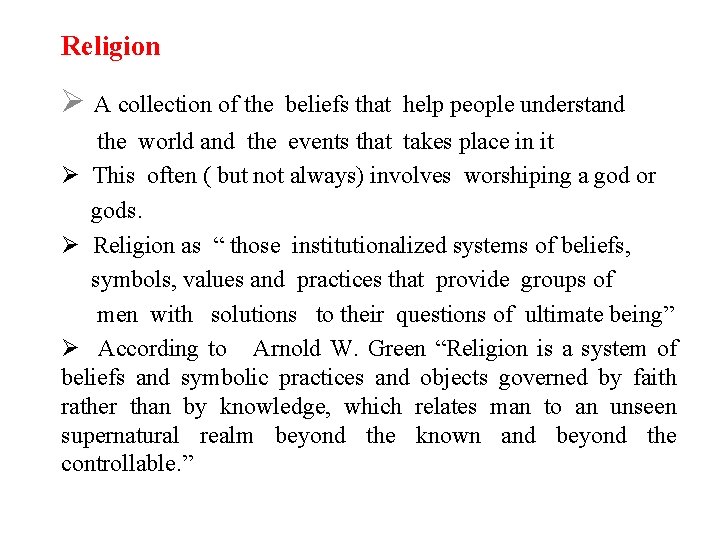 Religion Ø A collection of the beliefs that help people understand the world and