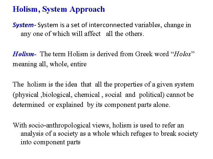 Holism, System Approach System- System is a set of interconnected variables, change in any