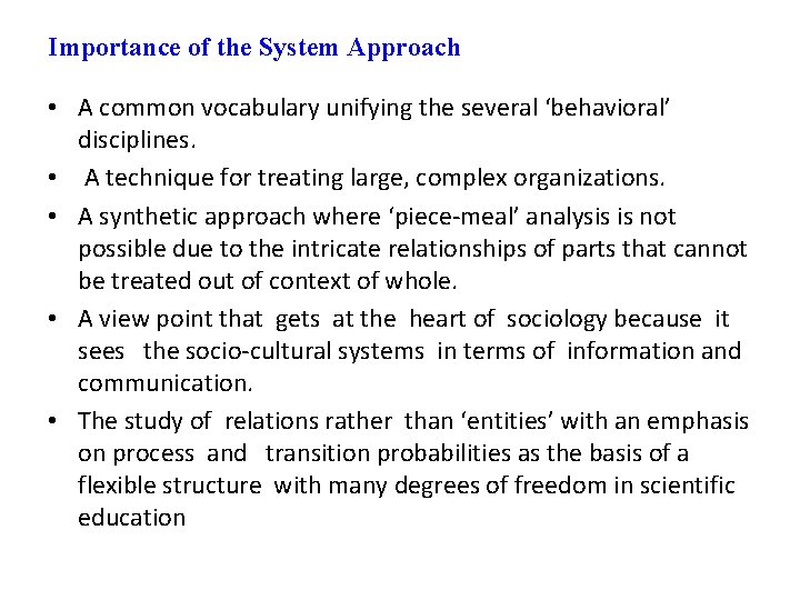 Importance of the System Approach • A common vocabulary unifying the several ‘behavioral’ disciplines.