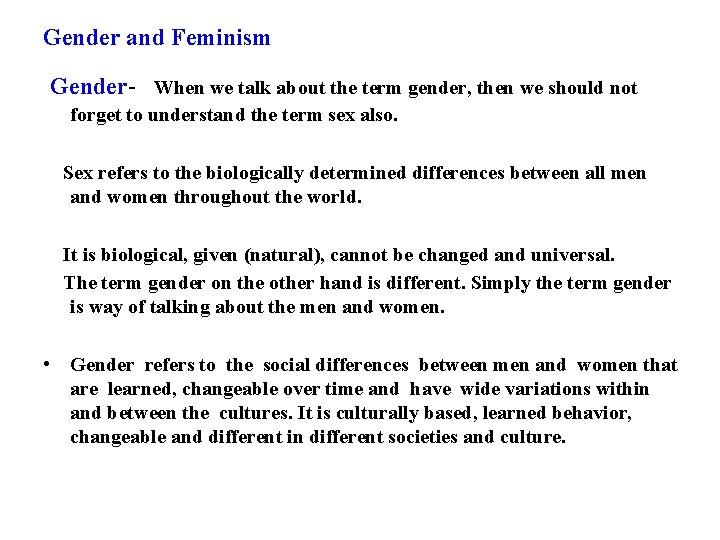 Gender and Feminism Gender- When we talk about the term gender, then we should