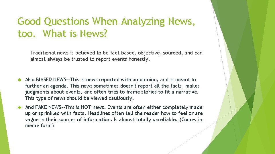 Good Questions When Analyzing News, too. What is News? Traditional news is believed to