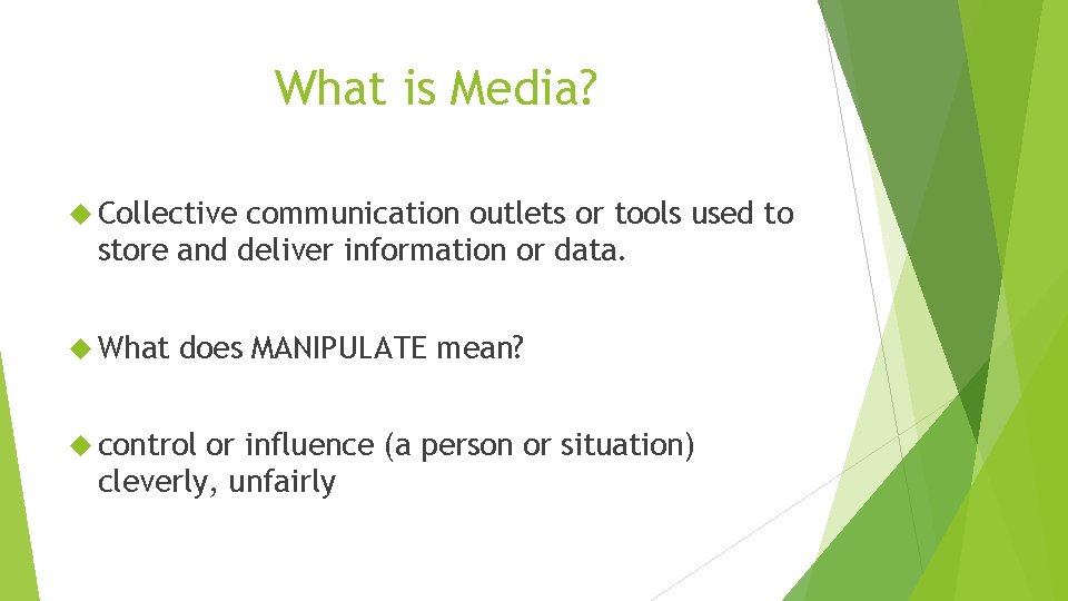 What is Media? Collective communication outlets or tools used to store and deliver information