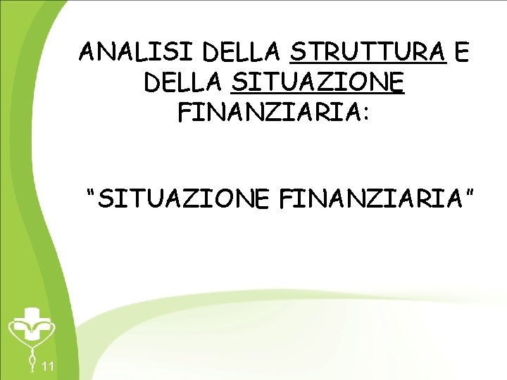 ANALISI DELLA STRUTTURA E DELLA SITUAZIONE FINANZIARIA: “SITUAZIONE FINANZIARIA” 11 