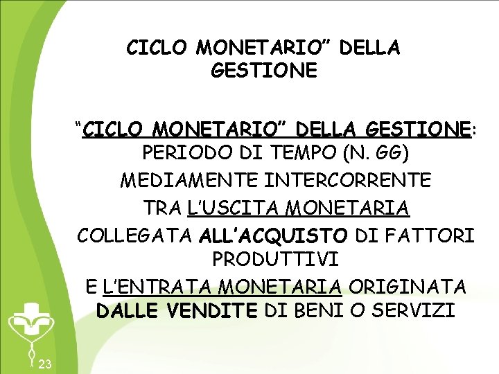 CICLO MONETARIO” DELLA GESTIONE “CICLO MONETARIO” DELLA GESTIONE: PERIODO DI TEMPO (N. GG) MEDIAMENTE