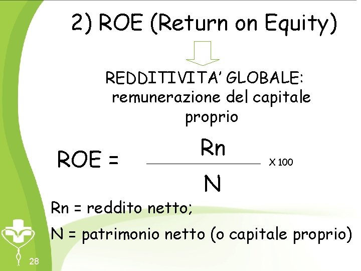 2) ROE (Return on Equity) REDDITIVITA’ GLOBALE: remunerazione del capitale proprio ROE = Rn