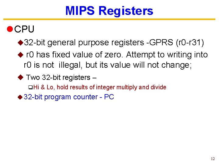 MIPS Registers l CPU u 32 -bit general purpose registers -GPRS (r 0 -r MIPS Registers l CPU u 32 -bit general purpose registers -GPRS (r 0 -r