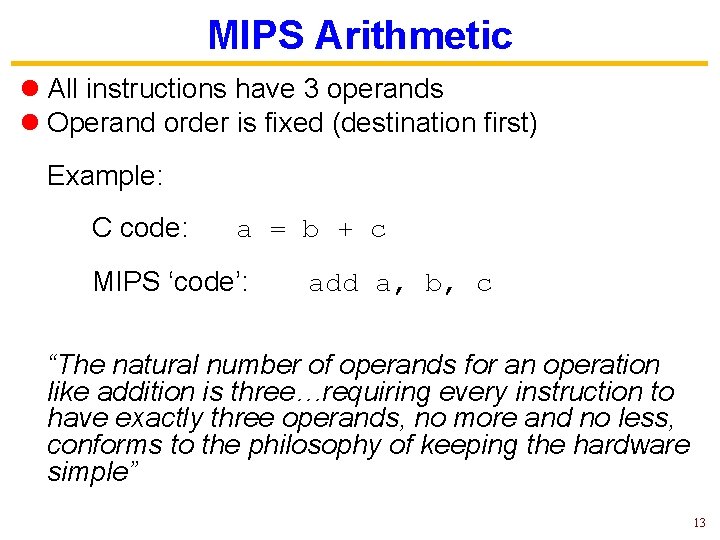 MIPS Arithmetic l All instructions have 3 operands l Operand order is fixed (destination MIPS Arithmetic l All instructions have 3 operands l Operand order is fixed (destination