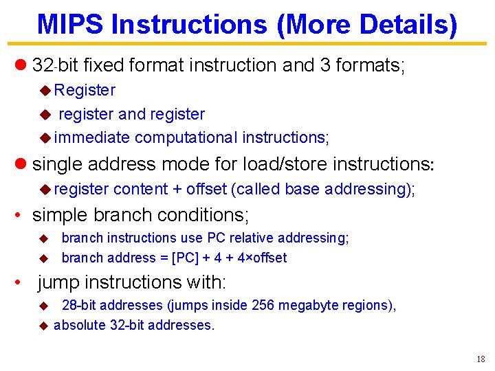 MIPS Instructions (More Details) l 32 -bit fixed format instruction and 3 formats; u MIPS Instructions (More Details) l 32 -bit fixed format instruction and 3 formats; u