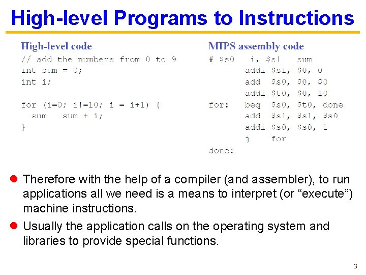 High-level Programs to Instructions l Therefore with the help of a compiler (and assembler), High-level Programs to Instructions l Therefore with the help of a compiler (and assembler),