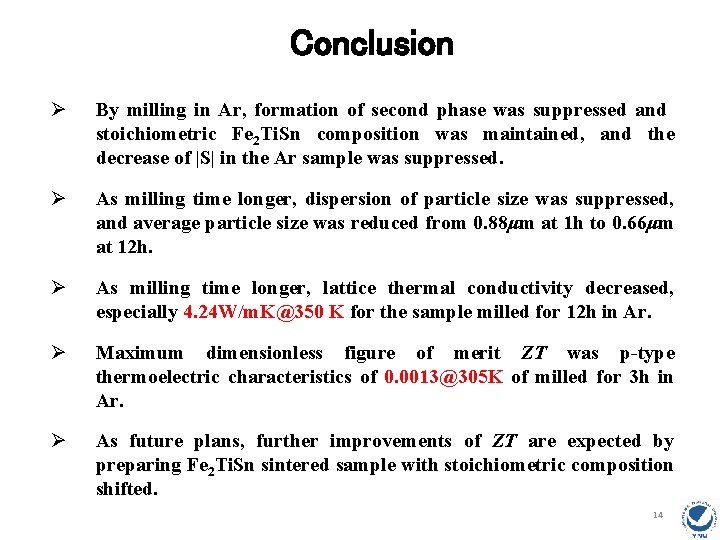 Conclusion Ø By milling in Ar, formation of second phase was suppressed and stoichiometric