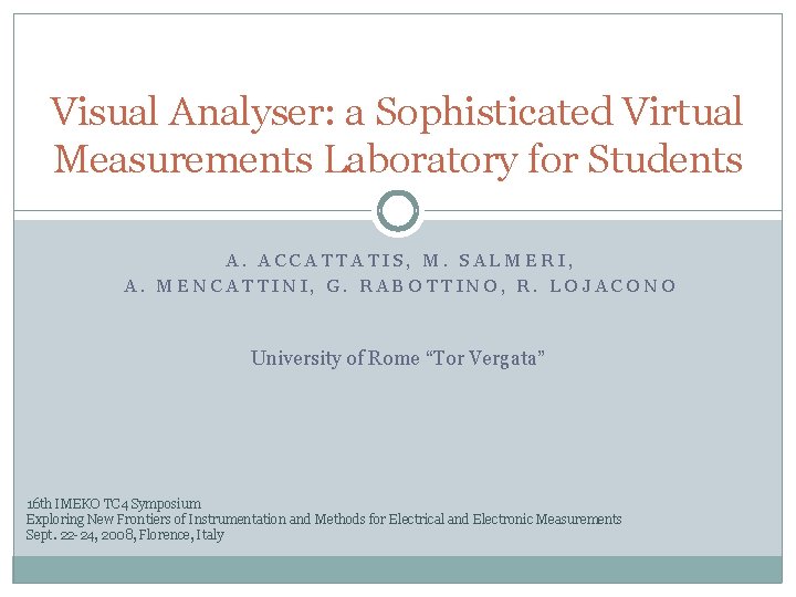 Visual Analyser: a Sophisticated Virtual Measurements Laboratory for Students A. ACCATTATIS, M. SALMERI, A.